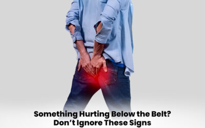 Something Hurting Below the Belt? Don’t Ignore These Signs
